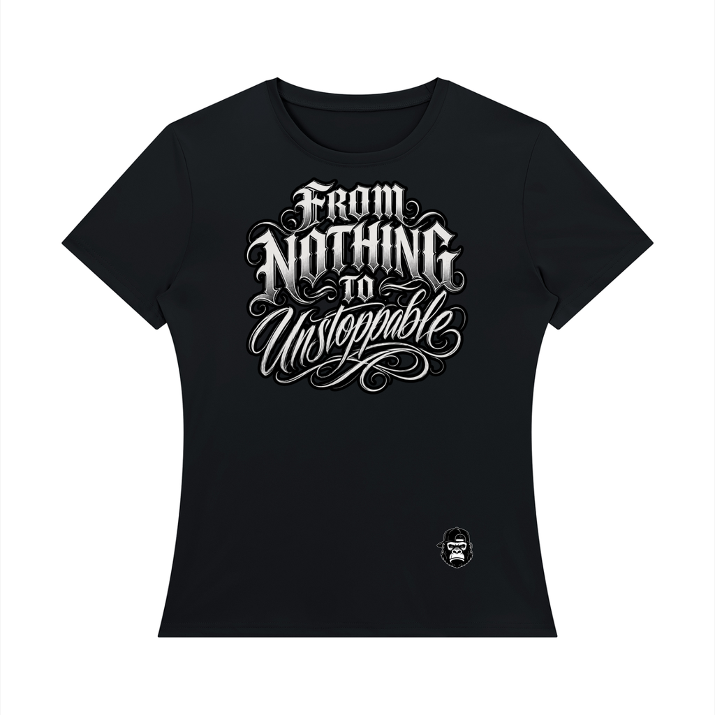 From Nothing to Unstoppable Women's Regular Fit T-Shirt