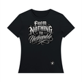 From Nothing to Unstoppable Women's Regular Fit T-Shirt